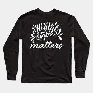 Mental Health Matters Long Sleeve T-Shirt